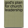 God's Plan for Church Leadership by Knofel Staton