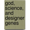 God, Science, and Designer Genes door Spencer S. Stober