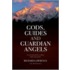 Gods, Guides and Guardian Angels
