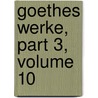 Goethes Werke, Part 3, Volume 10 by Wilhelm Scherer