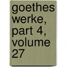 Goethes Werke, Part 4, Volume 27 by Herman Friedrich Grimm