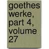 Goethes Werke, Part 4, Volume 27 door Herman Friedrich Grimm