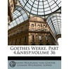 Goethes Werke, Part 4, Volume 36 by Von Johann Wolfgang Goethe