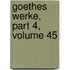 Goethes Werke, Part 4, Volume 45