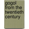 Gogol from the Twentieth Century by R. A. Maguire
