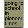 Going to School in Pioneer Times by Kerry A. Graves