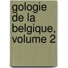 Gologie de La Belgique, Volume 2 door Michel Flix Mourlon