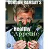 Gordon Ramsay's Healthy Appetite door Gordon Ramsay