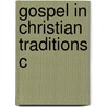 Gospel In Christian Traditions C by Ted A. Campbell