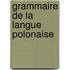 Grammaire de La Langue Polonaise