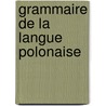Grammaire de La Langue Polonaise by Erazm Rykaczewski