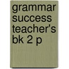 Grammar Success Teacher's Bk 2 P by Rachel Roberts