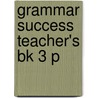 Grammar Success Teacher's Bk 3 P by Rachel Roberts