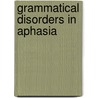 Grammatical Disorders In Aphasia door Yosef Grodzinsky