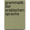 Grammatik Der Arabischen Sprache by Carl Paul Caspari