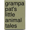 Grampa Pat's Little Animal Tales door Patrick W. Rosseter