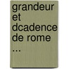 Grandeur Et Dcadence de Rome ... by Urbain Mengin