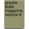 Granite State Magazine, Volume 6 door Onbekend