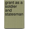 Grant As A Soldier And Statesman door Edward Howland