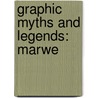 Graphic Myths and Legends: Marwe by Marie P. Croall