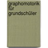 Graphomotorik für Grundschüler door Ingrid Schäfer