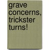 Grave Concerns, Trickster Turns! door Christopher A. LaLonde