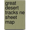 Great Desert Tracks Ne Sheet Map door Onbekend