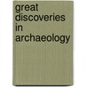 Great Discoveries In Archaeology by Mark Rose