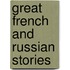 Great French and Russian Stories