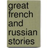 Great French and Russian Stories door Silhouette