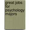 Great Jobs for Psychology Majors door Stephen Lambert