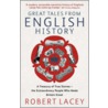 Great Tales From English History by Robert Lacey