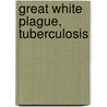 Great White Plague, Tuberculosis door Edward Osgood Otis