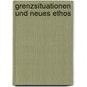 Grenzsituationen und neues Ethos door Günter Dietz
