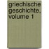 Griechische Geschichte, Volume 1