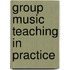 Group Music Teaching In Practice