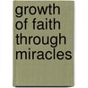 Growth of Faith Through Miracles by Sherian Emigh