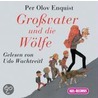 Großvater Und Die Wölfe. 2 Cds door Per Olof Enquist