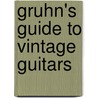 Gruhn's Guide To Vintage Guitars door Walter Carter