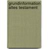 Grundinformation Altes Testament door Onbekend