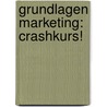 Grundlagen Marketing: Crashkurs! door Hans-Dieter Zollondz