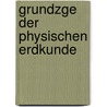 Grundzge Der Physischen Erdkunde door Alexander Supan