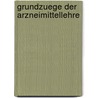 Grundzuege Der Arzneimittellehre door Carl Binz