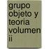 Grupo Objeto Y Teoria Volumen Ii