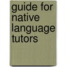Guide For Native Language Tutors door Joan M. Saslow