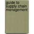 Guide To Supply Chain Management