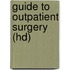 Guide to Outpatient Surgery (Hd)