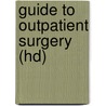 Guide to Outpatient Surgery (Hd) by James Macho