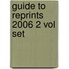 Guide to Reprints 2006 2 Vol Set by Unknown
