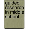 Guided Research in Middle School by Ladawna Harrington